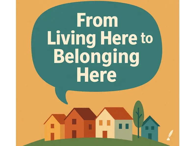 From Living Here to Belonging Here